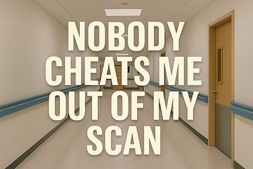 Nobody Cheats Me Out of My Scan